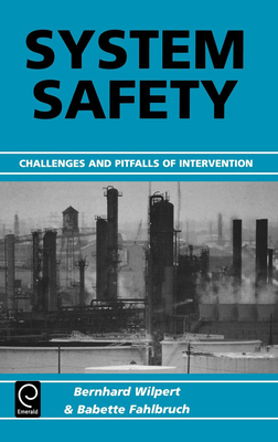 System Safety: Challenges and Pitfalls of Intervention - Wilpert, Bernhard (Editor), and Fahlbruch, Babette