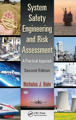 System Safety Engineering and Risk Assessment: A Practical Approach, Second Edition - Bahr, Nicholas J.