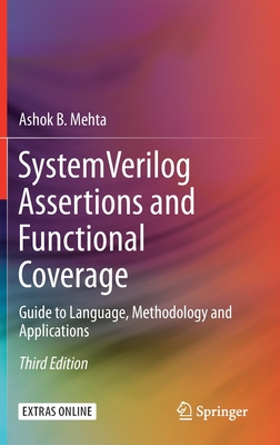 System Verilog Assertions and Functional Coverage: Guide to Language, Methodology and Applications - Mehta, Ashok B