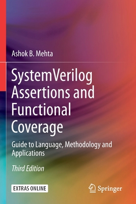 System Verilog Assertions and Functional Coverage: Guide to Language, Methodology and Applications - Mehta, Ashok B