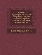 Systema Mycologicum, Sistens Fungorum Ordines, Genera Et Species, Volume 1