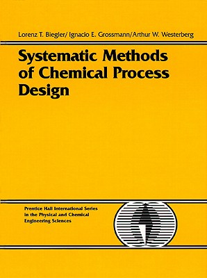 Systematic Methods of Chemical Process Design - Biegler, Lorenz T., and Grossmann, Ignacio E., and Westerberg, Arthur W.