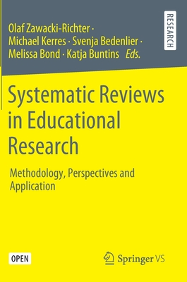 Systematic Reviews in Educational Research: Methodology, Perspectives and Application - Zawacki-Richter, Olaf (Editor), and Kerres, Michael (Editor), and Bedenlier, Svenja (Editor)