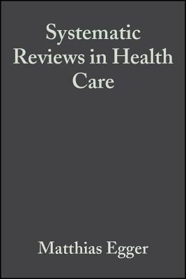Systematic Reviews in Health Care: Meta-Analysis in Context - Egger, Matthias (Editor), and Davey Smith, George (Editor), and Altman, Douglas (Editor)