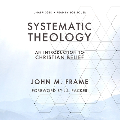 Systematic Theology: An Introduction to Christian Belief - Frame, John M