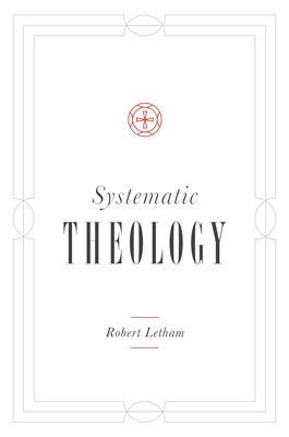 Systematic Theology - Letham, Robert