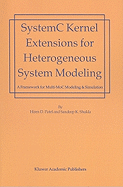 Systemc Kernel Extensions for Heterogeneous System Modeling: A Framework for Multi-Moc Modeling & Simulation