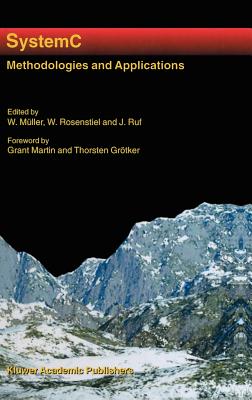 Systemc: Methodologies and Applications - Mller, Wolfgang (Editor), and Rosenstiel, Wolfgang (Editor), and Ruf, Jrgen (Editor)