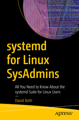systemd for Linux SysAdmins: All You Need to Know About the systemd Suite for Linux Users - Both, David