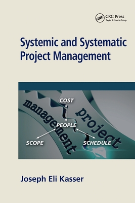 Systemic and Systematic Project Management - Kasser, Joseph Eli