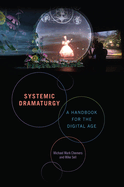 Systemic Dramaturgy: A Handbook for the Digital Age