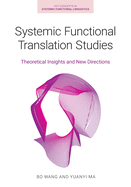 Systemic Functional Translation Studies: Theoretical Insights and New Directions