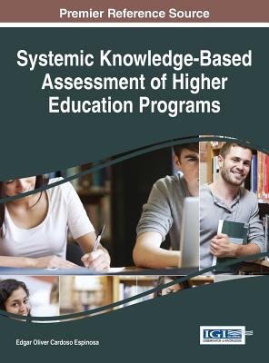 Systemic Knowledge-Based Assessment of Higher Education Programs - Espinosa, Edgar Oliver Cardoso (Editor)
