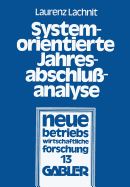 Systemorientierte Jahresabschluanalyse: Weiterentwicklung Der Externen Jahresabschluanalyse Mit Kennzahlensystemen, EDV Und Mathematisch-Statistischen Methoden