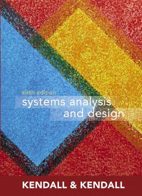 Systems Analysis and Design - Kendall, Kenneth E, Dr., and Kendall, Julie E