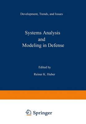 Systems Analysis and Modeling in Defense: Developments, Trends, and Issues - Huber, Reiner K