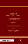 Systems and Development: The Minnesota Symposia on Child Psychology, Volume 22