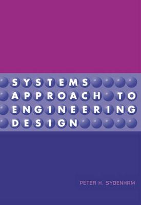 Systems Approach to Engineering Design - Sydenham, P H