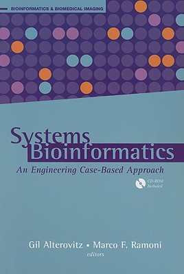 Systems Bioinformatics: An Engineering Case-Based Approach - Alterovitz, Gil (Editor), and Ramoni, Marco F (Editor)