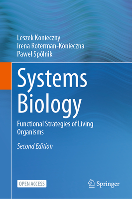 Systems Biology: Functional Strategies of Living Organisms - Konieczny, Leszek, and Roterman-Konieczna, Irena, and Splnik, Pawel