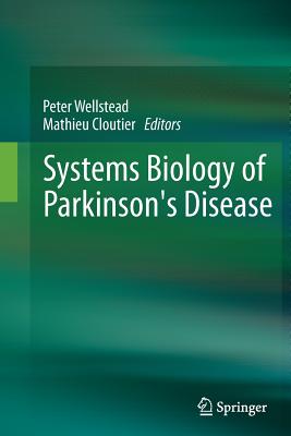 Systems Biology of Parkinson's Disease - Wellstead, Peter (Editor), and Cloutier, Mathieu (Editor)