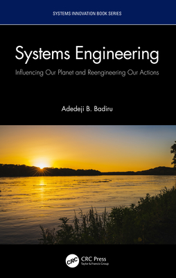 Systems Engineering: Influencing Our Planet and Reengineering Our Actions - Badiru, Adedeji B