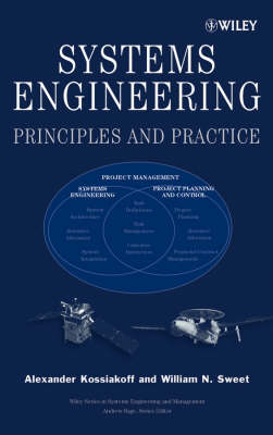 Systems Engineering: Principles and Practice - Kossiakoff, Alexander, and Sweet, William N
