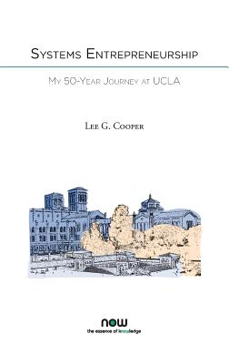 Systems Entrepreneurship: My 50-Year Journey at UCLA - Cooper, Lee G