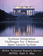 Systems Integration Challenges for a National Space Launch System