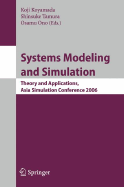 Systems Modeling and Simulation: Theory and Applications, Asian Simulation Conference 2006 - Koyamada, Koji (Editor), and Tamura, Shinsuke (Editor), and Ono, Osama (Editor)