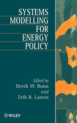 Systems Modelling for Energy Policy - Bunn, Derek W (Editor), and Larsen, Erik R (Editor)