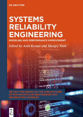 Systems Reliability Engineering: Modeling and Performance Improvement - Kumar, Amit (Editor), and Ram, Mangey (Editor)