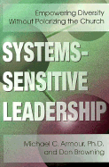 Systems-Sensitive Leadership: Empowering Diversity Without Polarizing the Church