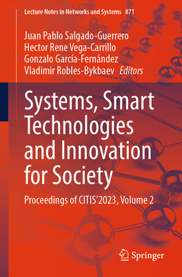 Systems, Smart Technologies and Innovation for Society: Proceedings of CITIS'2023, Volume 2 - Salgado-Guerrero, Juan Pablo (Editor), and Vega-Carrillo, Hector Rene (Editor), and Garca-Fernndez, Gonzalo (Editor)