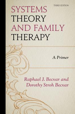Systems Theory and Family Therapy: A Primer - Becvar, Raphael J, and Becvar, Dorothy Stroh