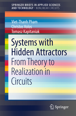 Systems with Hidden Attractors: From Theory to Realization in Circuits - Pham, Viet-Thanh, and Volos, Christos, and Kapitaniak, Tomasz
