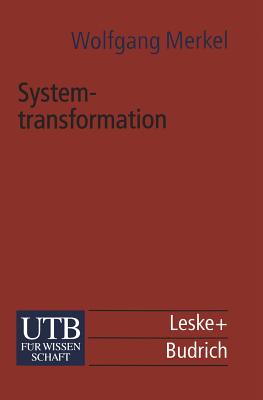 Systemtransformation: Eine Einfuhrung in Die Theorie Und Empirie Der Transformationsforschung - Merkel, Wolfgang