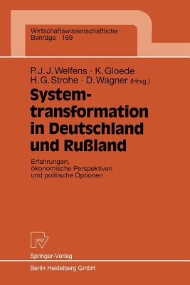Systemtransformation in Deutschland Und Ru?land: Erfahrungen, ?konomische Perspektiven Und Politische Optionen - Welfens, Paul J J (Editor), and Gloede, Klaus (Editor), and Strohe, Hans Gerhard (Editor)