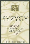 Syzygy: Living a Powerfully Aligned Life - Godwin, Johnnie C