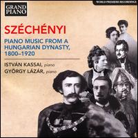 Szchnyi: Piano Music from a Hungarian Dynasty, 1800-1920 - Istvan Kassai (piano); Lzr Gyrgy (piano)