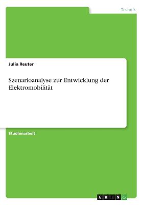 Szenarioanalyse zur Entwicklung der Elektromobilit?t - Reuter, Julia