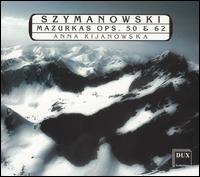 Szymanowski: Mazurkas, Opp. 50 & 62 - Anna Kijanowska (piano)