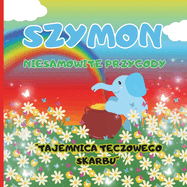 Szymon niesamowite przygody "Tajemnica T czowego Skarbu": Podr  na drug  stron  t czy w poszukiwaniu legendarnego garnka ze zlotem.