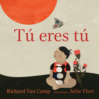 T Eres T - Van Camp, Richard, and Flett, Julie (Illustrator), and Schimel, Lawrence (Translated by)