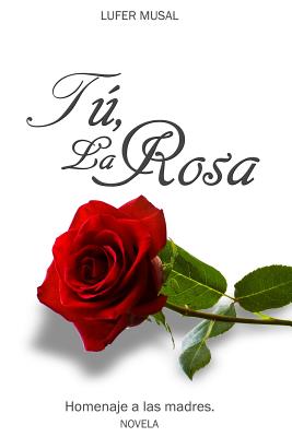 T, la Rosa: Homenaje a las madres - Incorporated, Ydeal (Illustrator), and Musal, Lufer