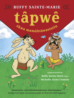 Tpw kwa Mamhtwastotin (Tapwe and the Magic Hat, Cree Edition) - Ratt, Solomon (Translated by)