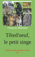 Tted'oeuf, le petit singe: Enfants, mon premier roman n.b.