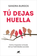 Tú Dejas Huella: Cómo Impactar a Través de Tus Habilidades Sociales / You Leave a Mark: How to Make an Impact Through Your Social Skills