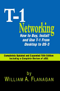 T-1 Networking: How to Buy, Install, and Use T-1 from Desktop to DS-3 - Flanagan, William A.