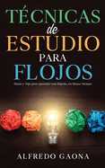 T?cnicas de Estudio para Flojos: Hacks y Tips para Aprender ms Rpido, en Menos Tiempo